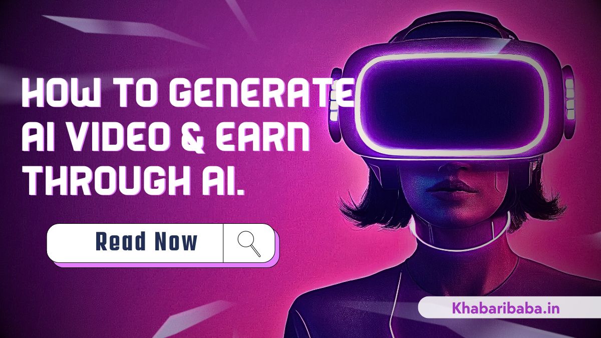 How to generate Ai Video & earn through Ai