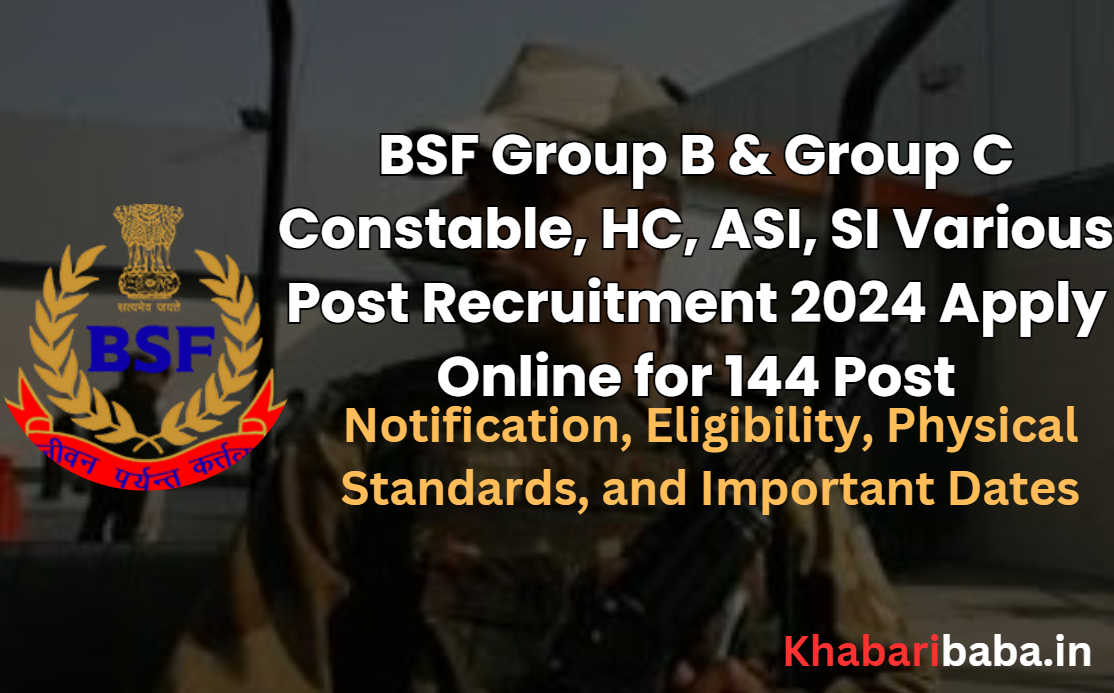 BSF Recruitment 2024 for 144 Group B & C Positions