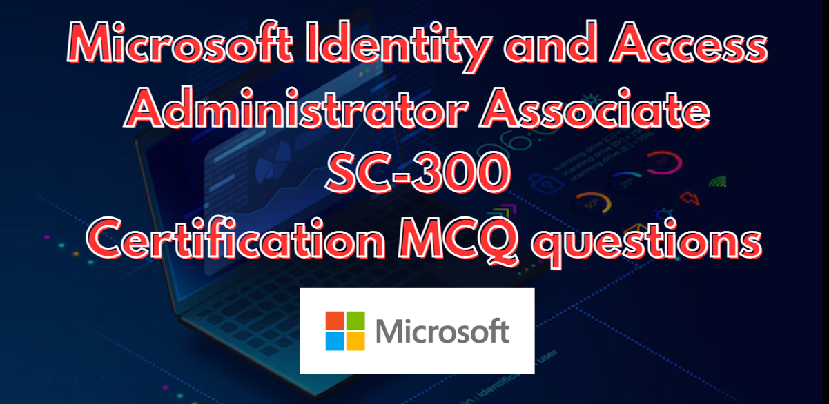 Microsoft Identity and Access Administrator Associate Certification MCQ questions