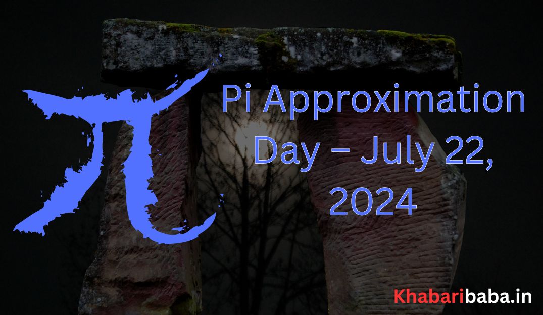 Pi Approximation Day – July 22, 2024